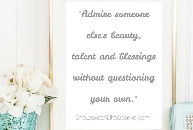 admire someone elses beauty without questioning your own inspirational quotes