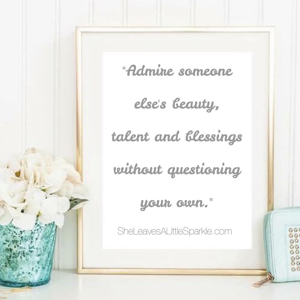 admire someone elses beauty without questioning your own inspirational quotes